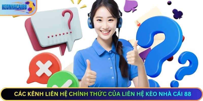 Các Kênh Liên Hệ Chính Thức Của Liên Hệ Kèo Nhà Cái 88