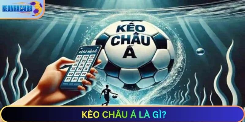 Kèo châu Á là gì?