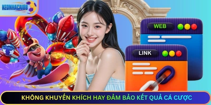 Không Khuyến Khích Hay Đảm Bảo Kết Quả Cá Cược