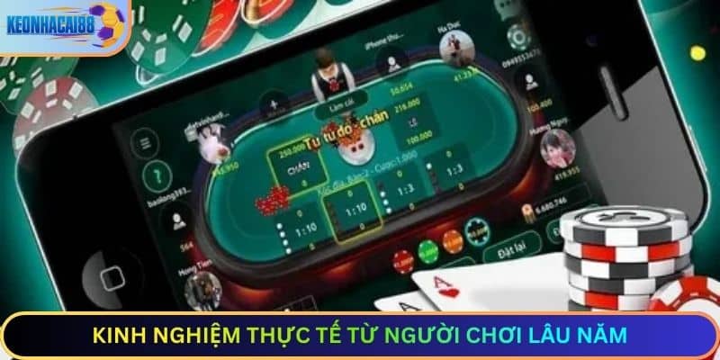Kinh nghiệm thực tế từ người chơi lâu năm
