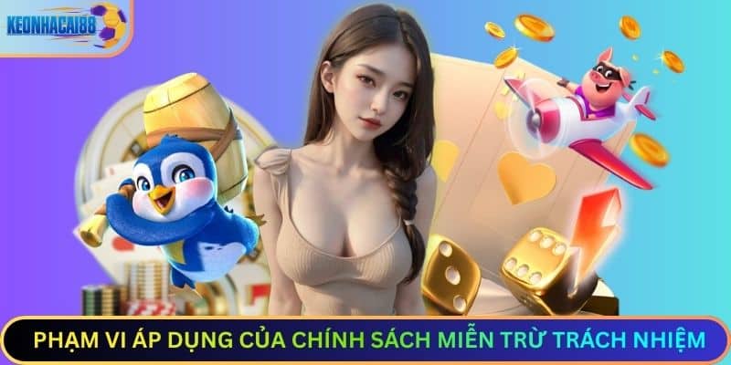 Phạm Vi Áp Dụng Của Chính Sách Miễn Trừ Trách Nhiệm