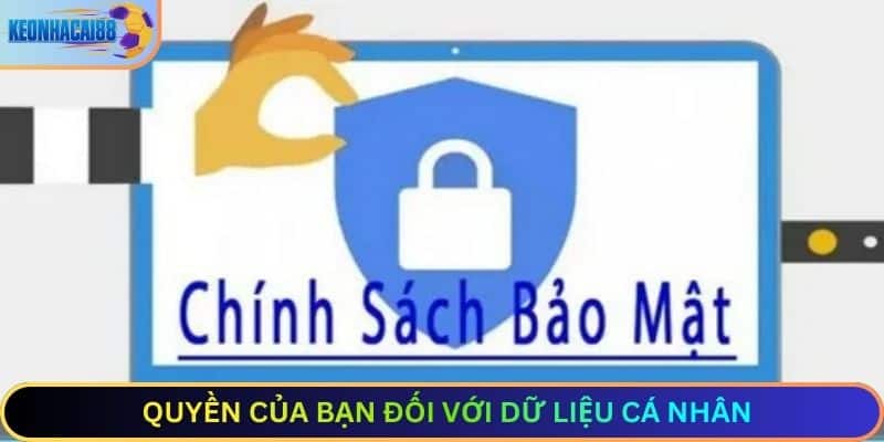 Quyền Của Bạn Đối Với Dữ Liệu Cá Nhân