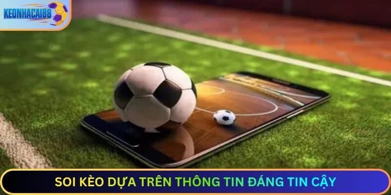 Soi kèo dựa trên thông tin đáng tin cậy