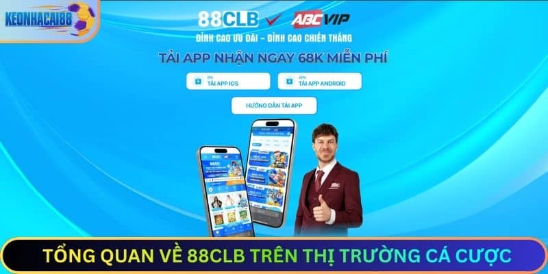 Tổng Quan Về 88CLB Trên Thị Trường Cá Cược